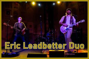 Friday 20th. Eric Leadbetter Duo 7-9pm Rock