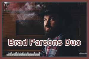 Brad Parsons Duo 7-9pm Folk Rock Roots