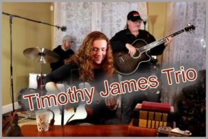 Saturday 17th. Timothy James Trio 7-9pm Rock/Blues/Pop