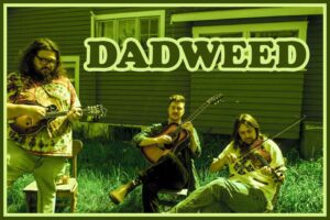 Saturday 21st.
Dadweed   7-9pm
Jazz/Folk/Pop/R&B within a traditional Bluegrass lens