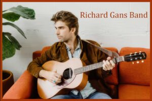 Saturday 25th.
Richard Gans Band 7-9pm
Old Timey Country & Folk